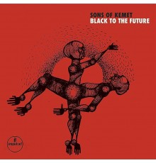 Sons Of Kemet: Black ToThe Future /2LP