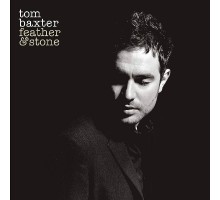 Tom Baxter: Feather & Stone -Clrd (180g)