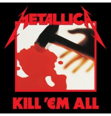 Metallica: Kill 'em All -Remast-