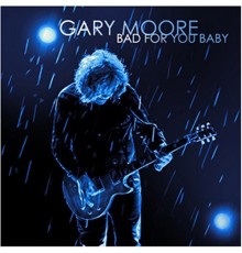 Gary Moore: Bad ForYou Baby /2LP