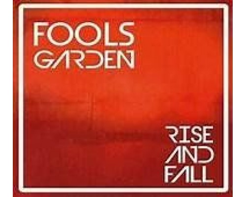 Fools Garden: Rise And Fall